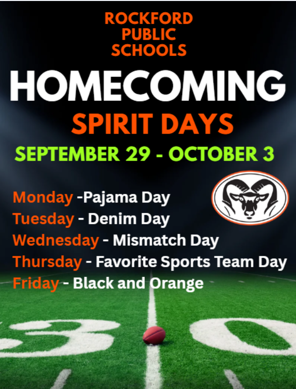 Rockford Public Schools Homecoming Spirit Days September 29 -October 3. Monday - Pajama Day Tuesday - Denium Day Wednesday - Mismatch Day Thursday - Favorite Sports Team Day Friday - Black and Orange