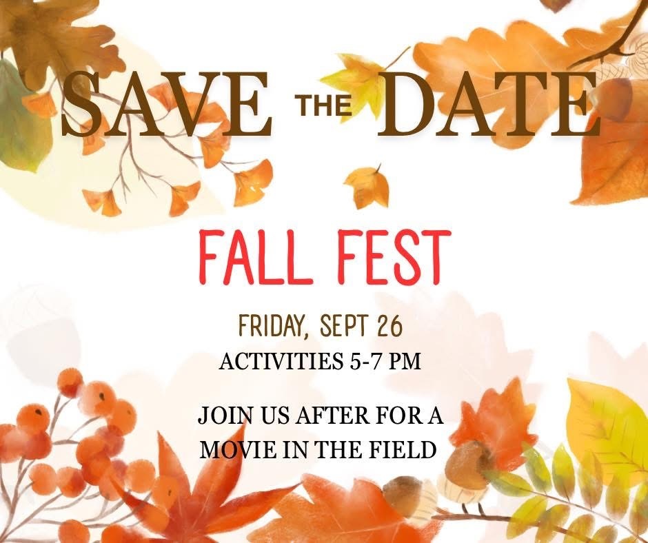 Fall Fest. Friday September 26. Activities from 5-7. Join us after the activities for a movie in the field